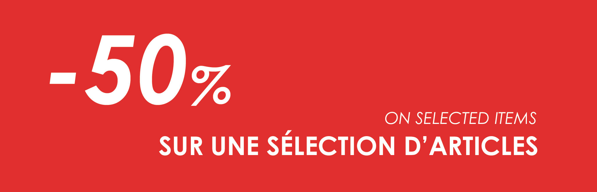 LIMITED SELECTION OF ITEMS UP TO 50%