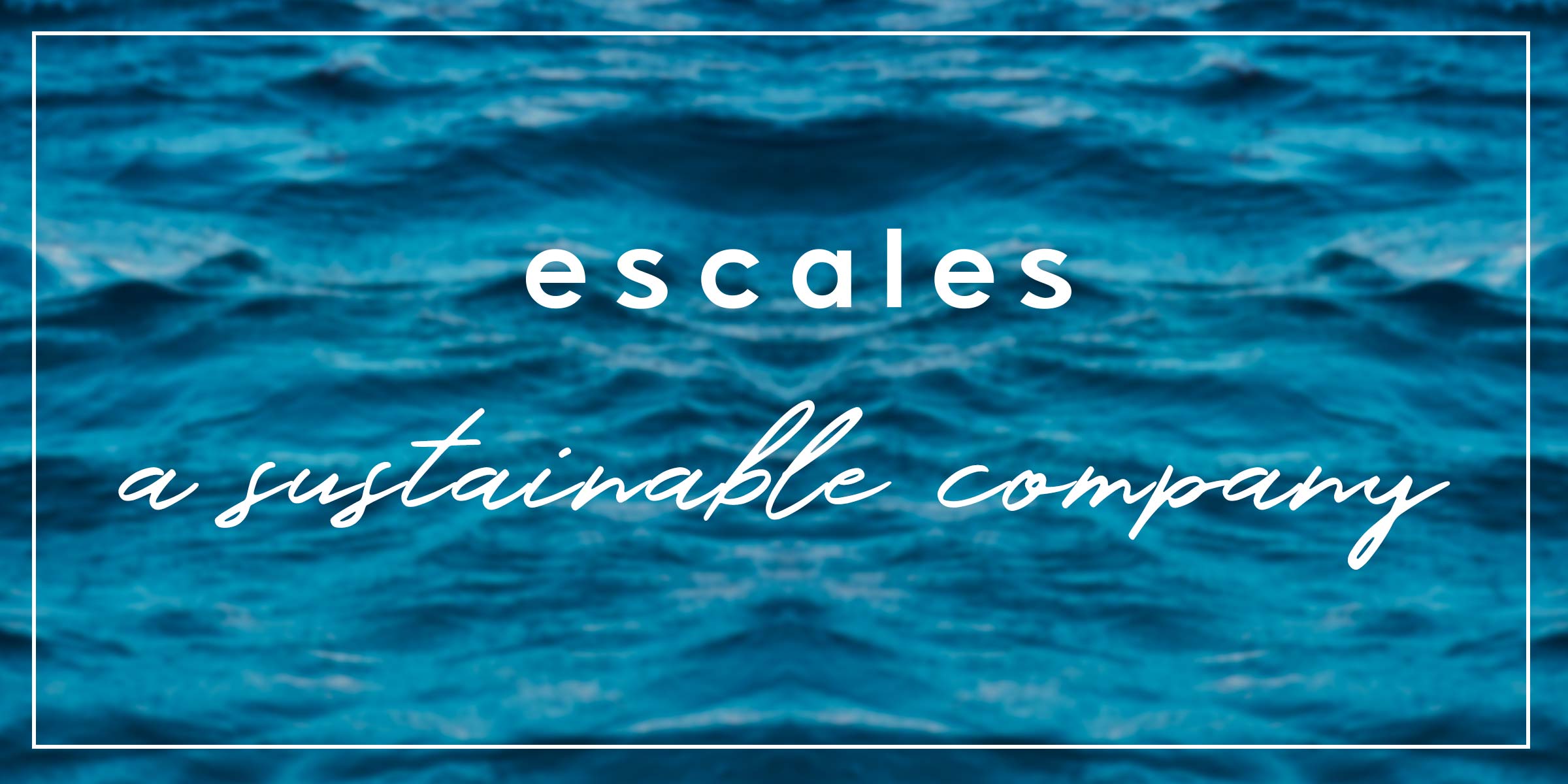 escales, a sustainable company